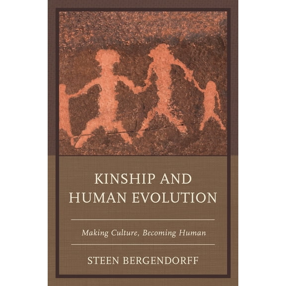 Kinship and Human Evolution: Making Culture, Becoming Human, (Hardcover)