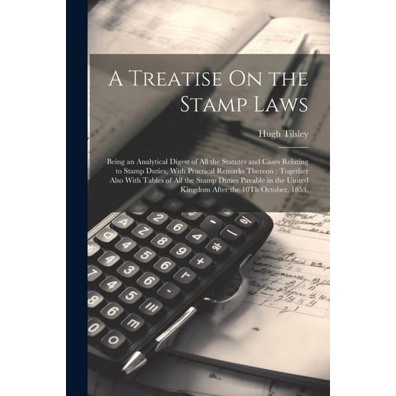A Treatise On the Stamp Laws (Paperback)