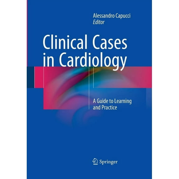 Clinical Cases in Cardiology: A Guide to Learning and Practice, (Paperback)