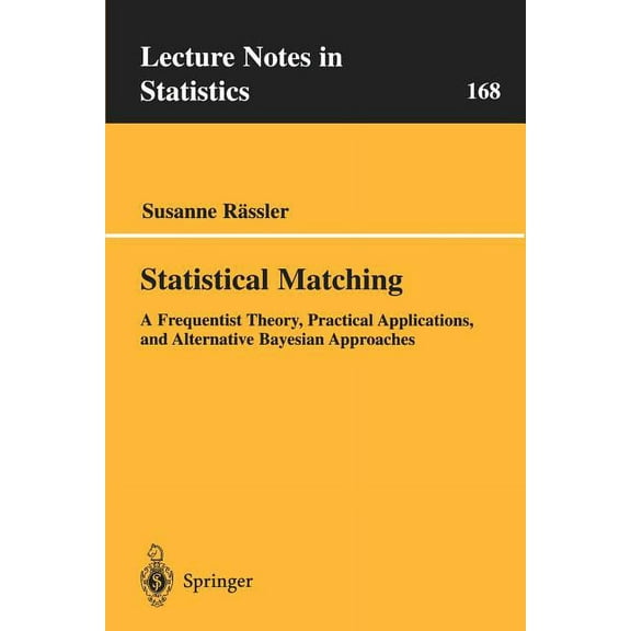 Lecture Notes in Statistics Statistical Matching: A Frequentist Theory, Practical Applications, and Alternative Bayesian Approaches, Book 168, (Paperback)