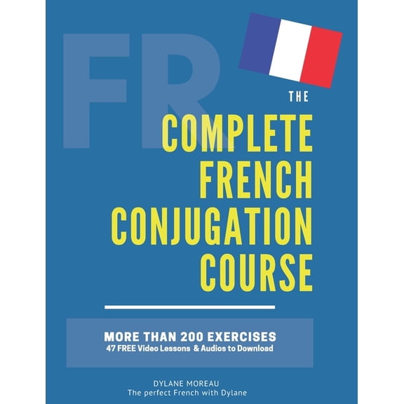 The Complete French Course - Pronunciati The Complete French Conjugation Course: Master the French Conjugation in One book!, (Paperback)