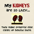 thumbnail image 3 of CafePress - My Kidneys Are So Lazy T Shirt - Men's Classic Graphic T-Shirt, 3 of 4