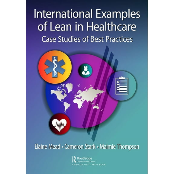 International Examples of Lean in Healthcare: Case Studies of Best Practices, (Paperback)