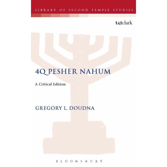 Library of Second Temple Studies 4q Pesher Nahum: A Critical Edition, Book 35, (Hardcover)