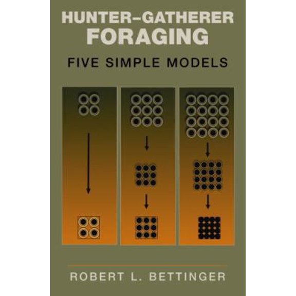 Pre-Owned Hunter-Gatherer Foraging: Five Simple Models (Paperback) 097977313X 9780979773136