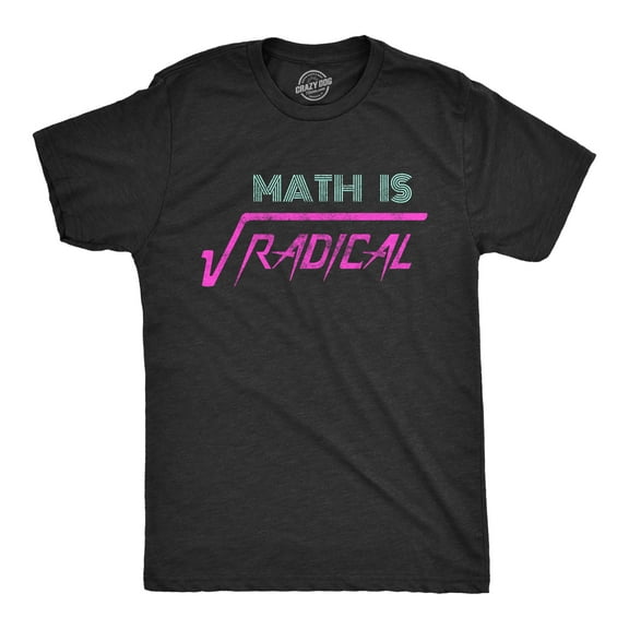 Mens Math Is Radical T Shirt Funny Saying Mathematics Humor Graphic Teacher Tee Guys Graphic Tees