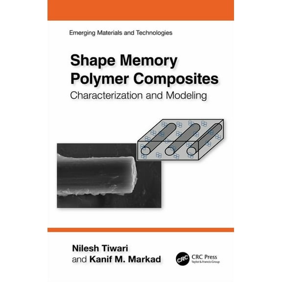 Emerging Materials and Technologies Shape Memory Polymer Composites: Characterization and Modeling, (Hardcover)