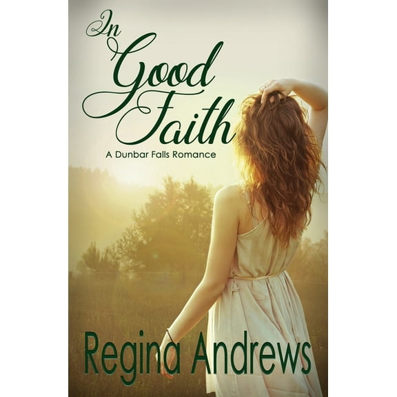A Dunbar Falls Romance: In Good Faith (Series #1) (Paperback)