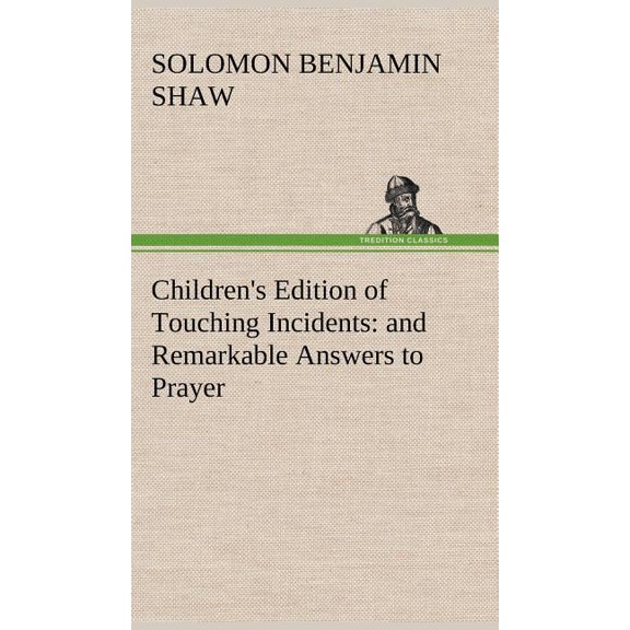 Children's Edition of Touching Incidents: and Remarkable Answers to Prayer, (Hardcover)
