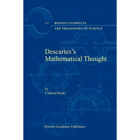 Boston Studies in the Philosophy and His Descartes's Mathematical Thought, Book 237, (Paperback)