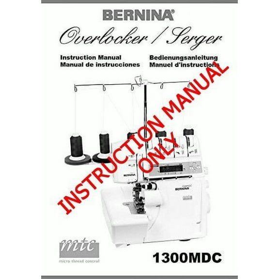 Bernina 1300 MDC Overlocker Serger Machine Owners Instruction Manual