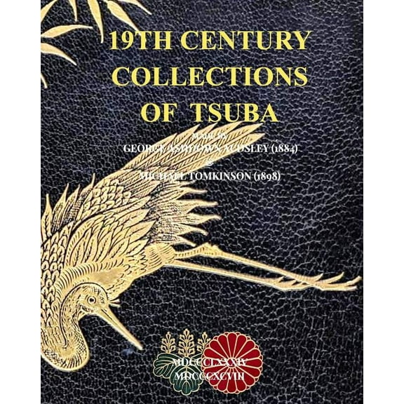 19th Century Collections of Tsuba: George Ashdown Audsley (1884) & Michael Tomkinson (1898), (Paperback)
