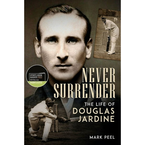Never Surrender : The Life of Douglas Jardine (Hardcover)