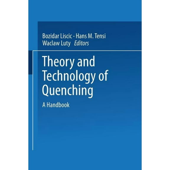 Theory and Technology of Quenching: A Handbook, (Paperback)