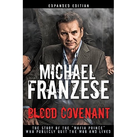 Pre-Owned Blood Covenant: The Story of the Mafia Prince Who Publicly Quit the Mob and Lived (Hardcover) 1641230207 9781641230209