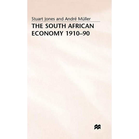 The South African Economy, 1910-90, (Hardcover)