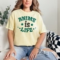 thumbnail image 2 of Anime is Life Stylish Graphic, Butter Comfort Colors T-Shirt, 3XL, 2 of 3