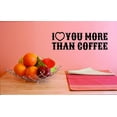 thumbnail image 1 of Custom Decals I Love You More Than Coffee Wall Art Size: 20 X 40 Inches Color: Black, 1 of 1