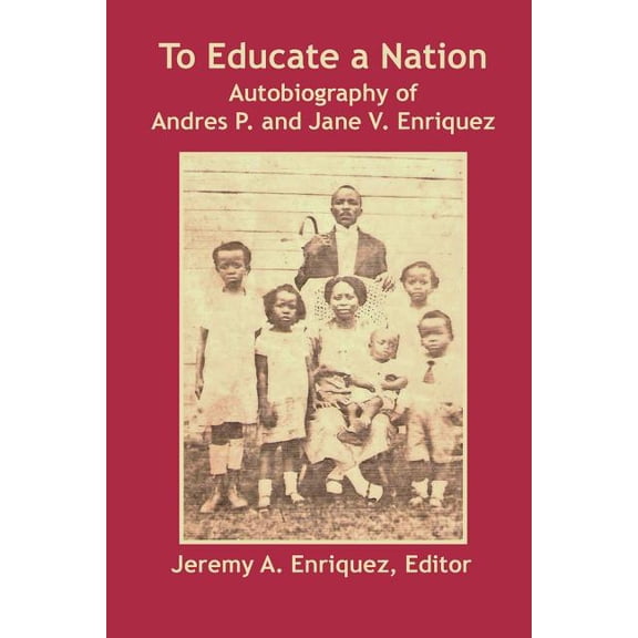 To Educate a Nation: Autobiography of Andres P. and Jane V. Enriquez, (Paperback)