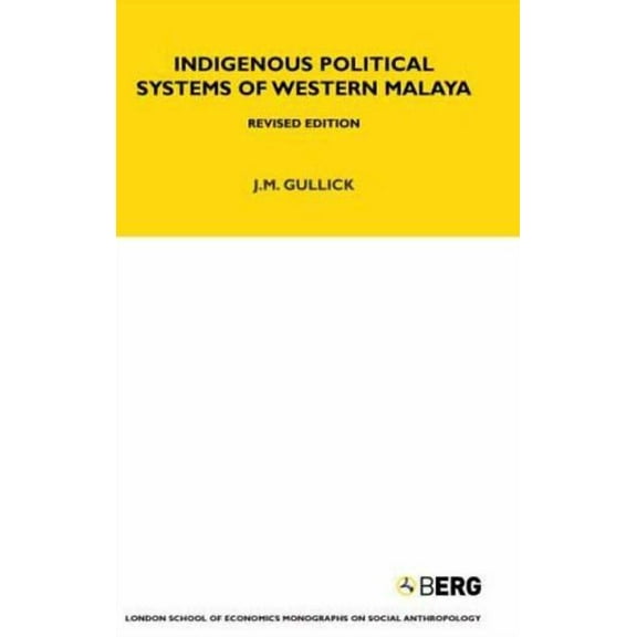 Lse Monographs on Social Anthropology Indigenous Political Systems of West Malaya: Revised Edition, Book 24, (Hardcover)