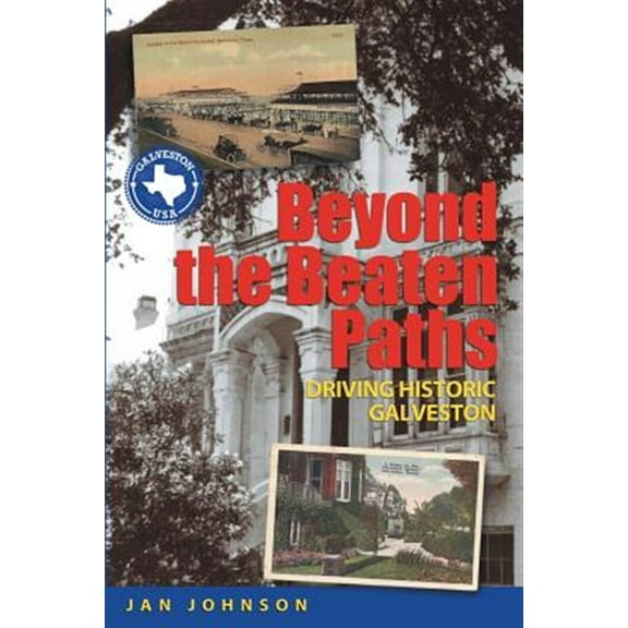Beyond the beaten paths : driving historic galveston: 9781935632351