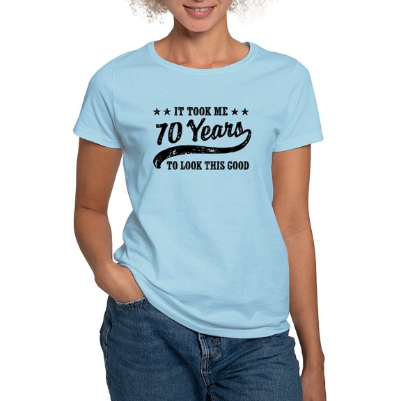 CafePress - Funny 70Th Birthday Women's Light T Shirt - Women's Classic T-Shirt