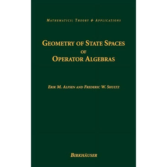 Mathematics: Theory & Applications Geometry of State Spaces of Operator Algebras, (Hardcover)