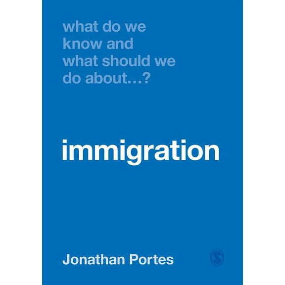 What Do We Know and What Should We Do Ab What Do We Know and What Should We Do about Immigration?, (Paperback)