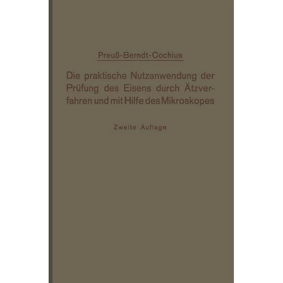 Die Praktische Nutzanwendung Der PrÃ¼fung Des Eisens Durch Ãtzverfahren Und Mit Hilfe Des Mikroskopes: Kurze Anleitung FÃ¼, (Paperback)