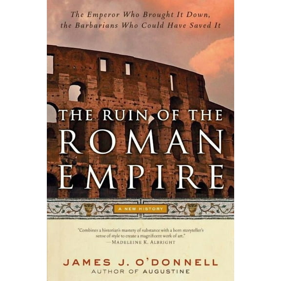 The Ruin of the Roman Empire: A New History, (Paperback)