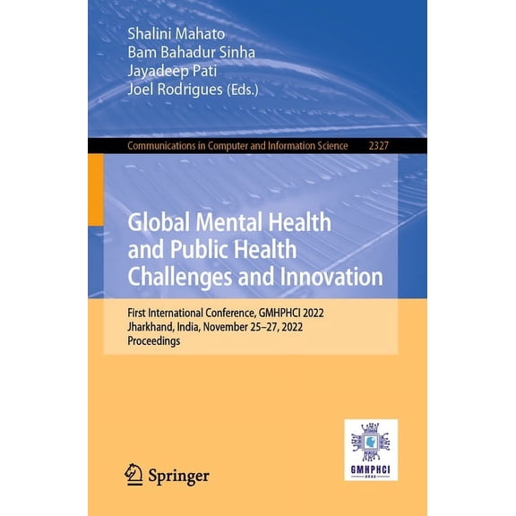 Communications in Computer and Informati Global Mental Health and Public Health Challenges and Innovation: First International Conference, Gmhphci 2022, Jharkhan, Book 2327, (Paperback)