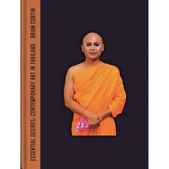 Essential Desires : Contemporary Art in Thailand (Hardcover)