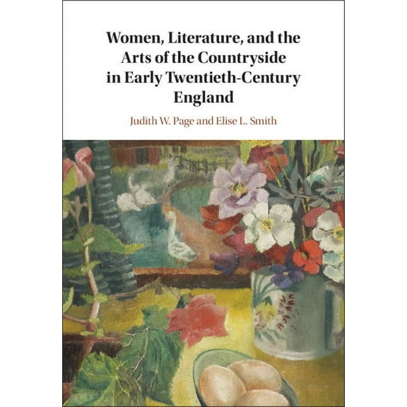 Women, Literature, and the Arts of the Countryside in Early Twentieth-Century England, (Hardcover)