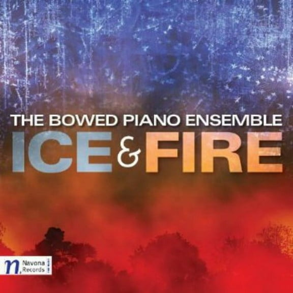Bowed Piano Ensemble - Ice & Fire - Music & Performance - CD