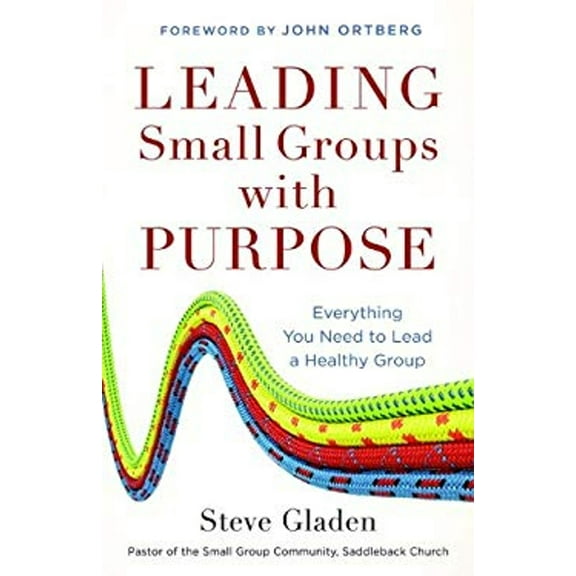 Pre-Owned Leading Small Groups with Purpose: Everything You Need to Lead a Healthy Group (Hardcover) 0801013801