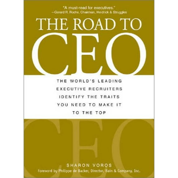 Pre-Owned The Road to Ceo: The World's Leading Executive Recruiters Identify the Traits You Need to Make It to the Top, 9781580627092, 1580627099, Paperback,