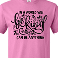 thumbnail image 4 of Inktastic Inspirational Quote In a World You Can be Anything be Kind T-Shirt, 4 of 5