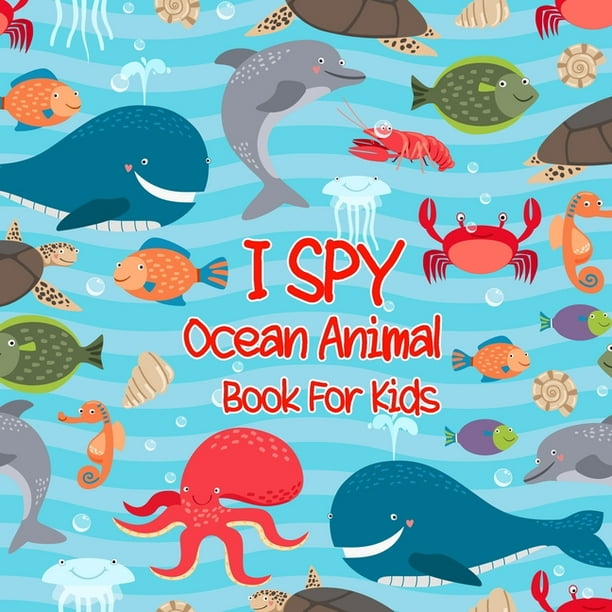 I Spy Ocean Animals Book For Kids : A Fun Alphabet Learning Ocean Animal  Themed Activity, Guessing Puzzle Game Book For Kids Ages 2-4, Preschoolers,  Toddlers & Kindergarteners (Paperback) 