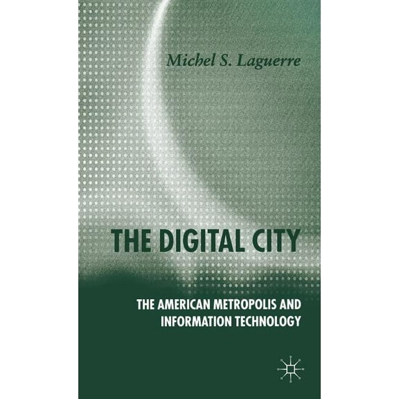 The Digital City: The American Metropolis and Information Technology, (Hardcover)