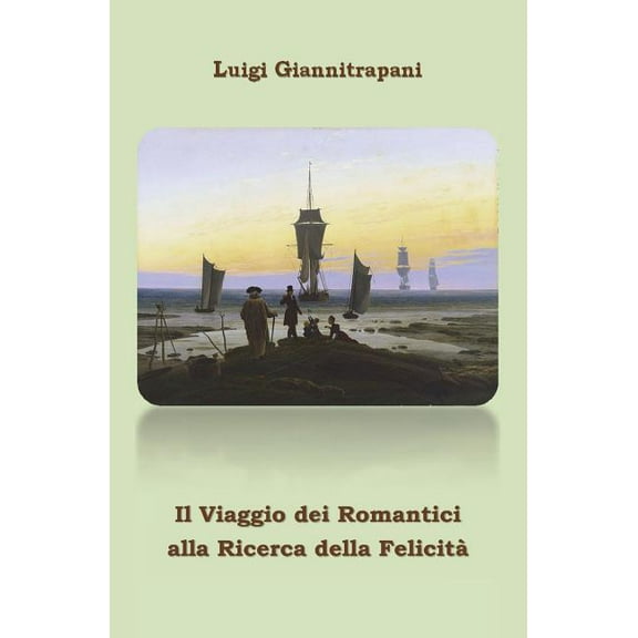 Il Viaggio Dei Romantici Alla Ricerca Della Felicita' (Paperback)