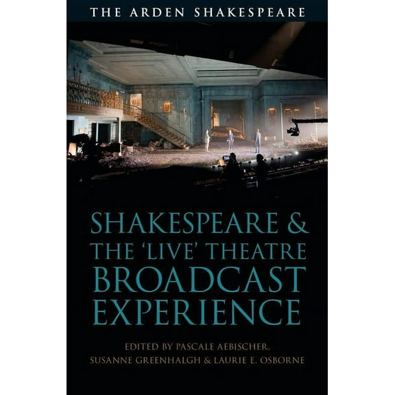 Shakespeare and the 'Live' Theatre Broadcast Experience, (Paperback)