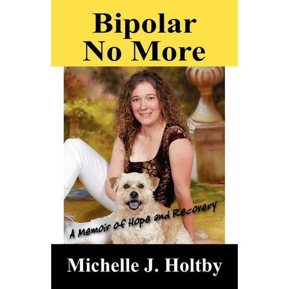 Bipolar No More: A Memoir of Hope and Recovery, (Paperback)