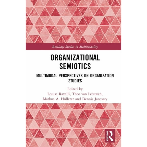 Routledge Studies in Multimodality Organizational Semiotics: Multimodal Perspectives on Organization Studies, (Hardcover)