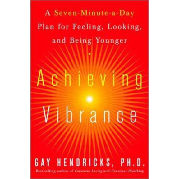 Pre-Owned Achieving Vibrance: A Seven-Minute-a-Day Plan for Feeling, Looking, and Being Younger (Paperback) 0609809393 9780609809396