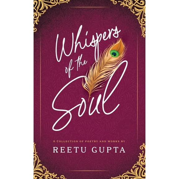 Whispers of the Soul: A Collection of Poetry and Works by Reetu Gupta, (Paperback)