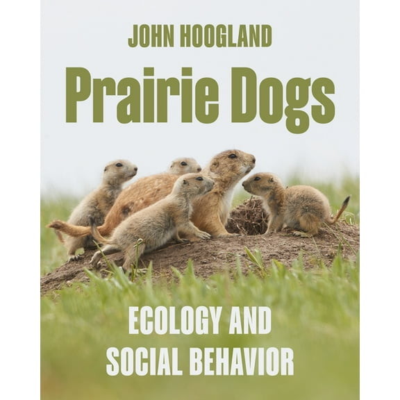 Prairie Dogs: Ecology and Social Behavior, (Hardcover)