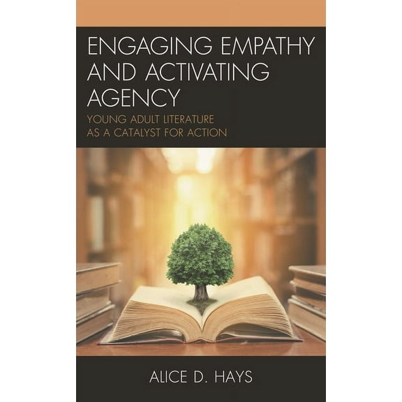 Engaging Empathy and Activating Agency: Young Adult Literature as a Catalyst for Action, (Paperback)