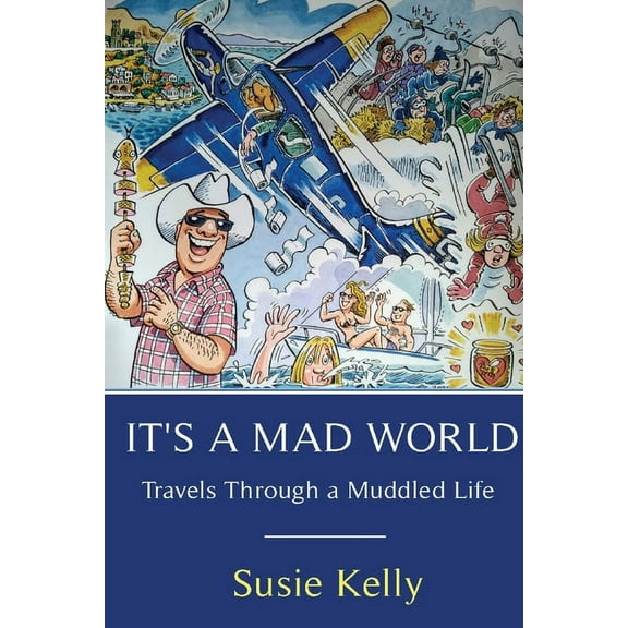 It's A Mad World: Travels Through A Muddled Life, (Paperback)