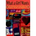 thumbnail image 1 of Pre-Owned What a Girl Wants: The Ultimate Survival Guide for Beauty, Health and Happiness (Paperback) 0439296382 9780439296380, 1 of 1