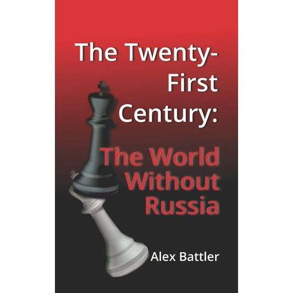 The Twenty-First Century : The World Without Russia (Paperback)